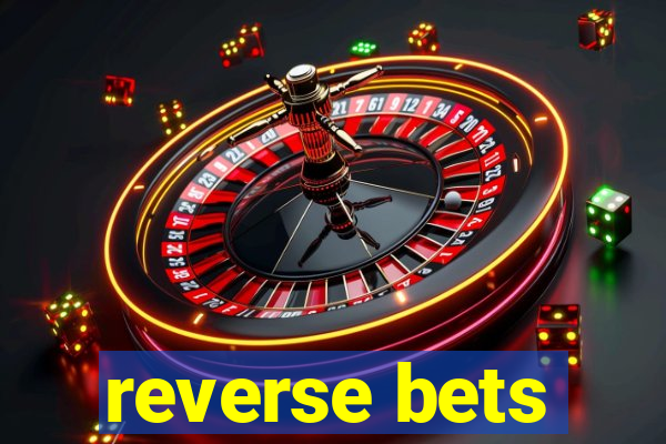 reverse bets