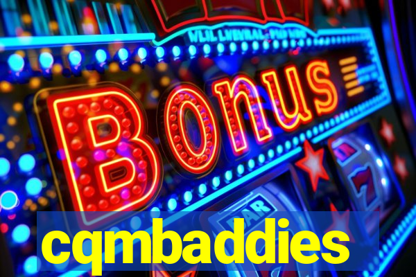 cqmbaddies