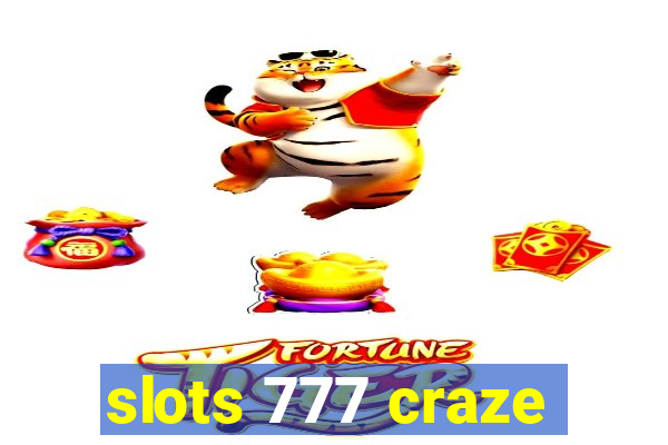 slots 777 craze