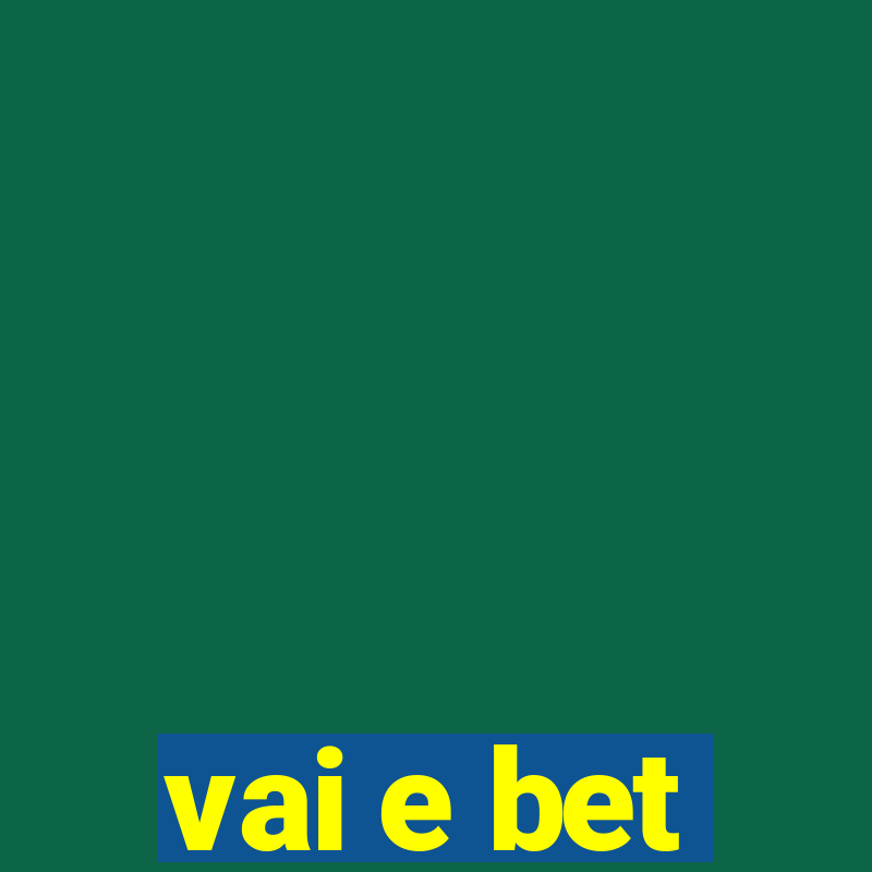 vai e bet