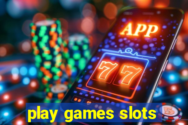 play games slots