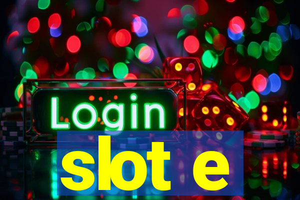 slot e