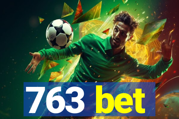 763 bet