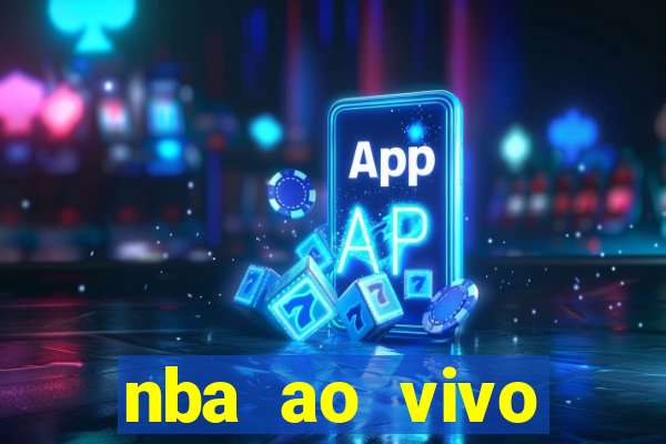 nba ao vivo grátis celular