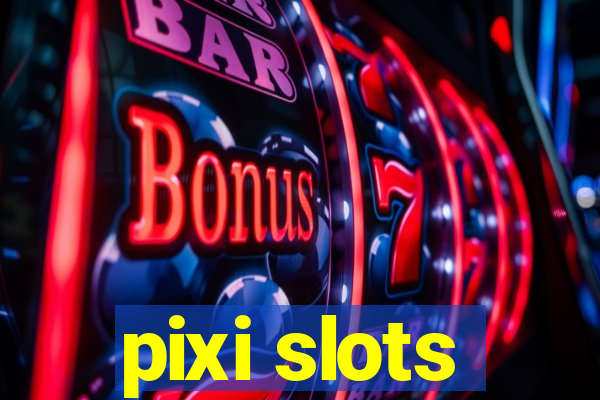 pixi slots