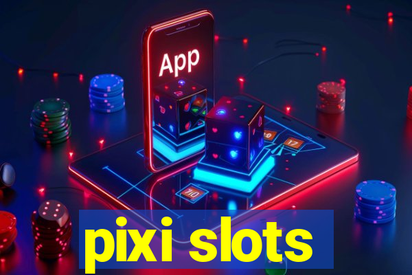 pixi slots