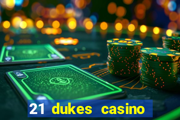 21 dukes casino real money