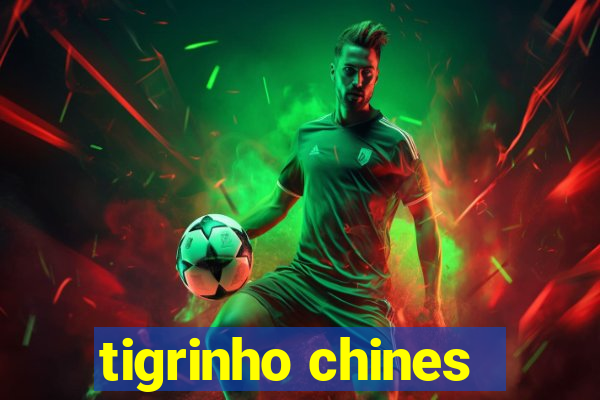 tigrinho chines