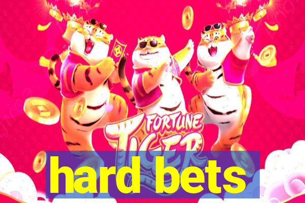 hard bets