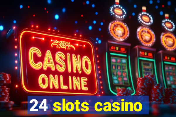 24 slots casino