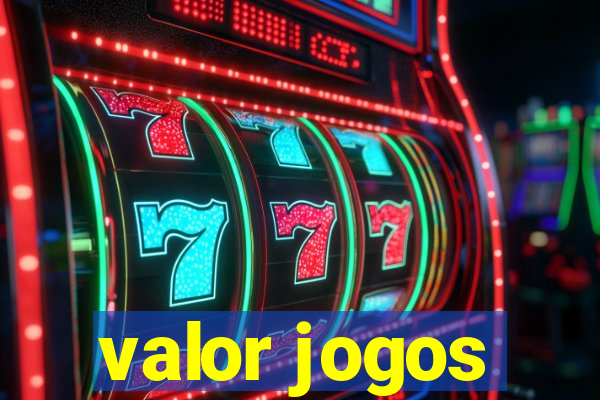 valor jogos