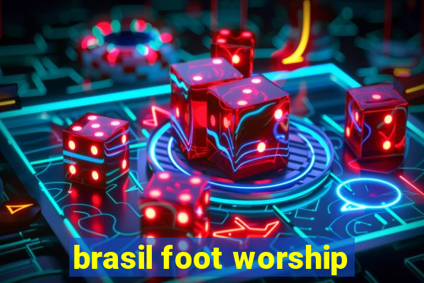 brasil foot worship