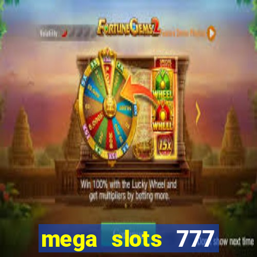 mega slots 777 casino games