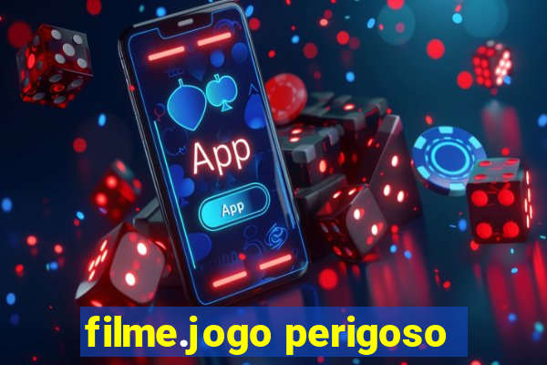 filme.jogo perigoso