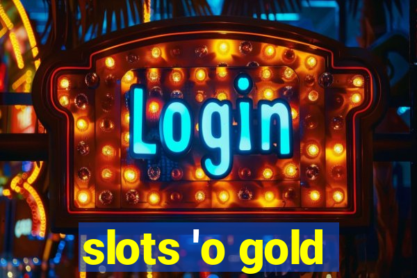 slots 'o gold