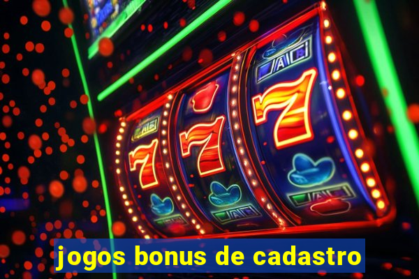 jogos bonus de cadastro