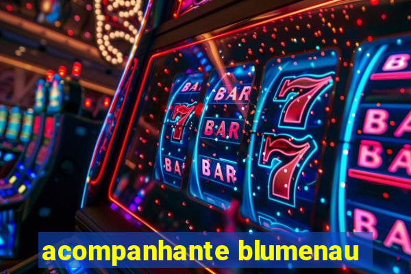 acompanhante blumenau