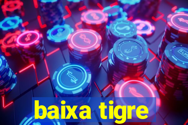 baixa tigre