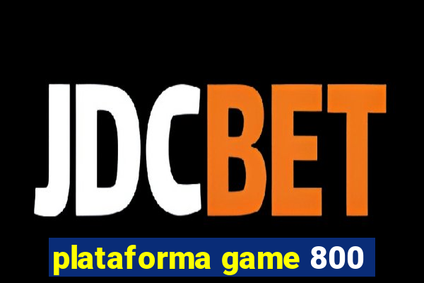 plataforma game 800