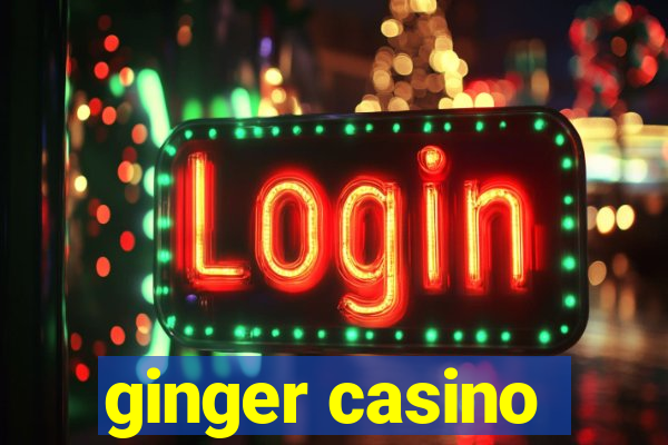 ginger casino