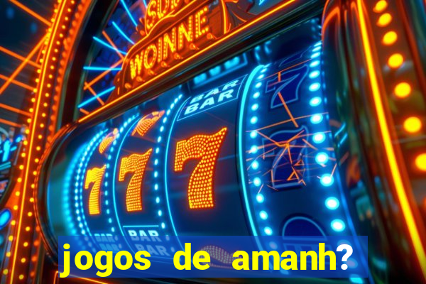 jogos de amanh? para apostar