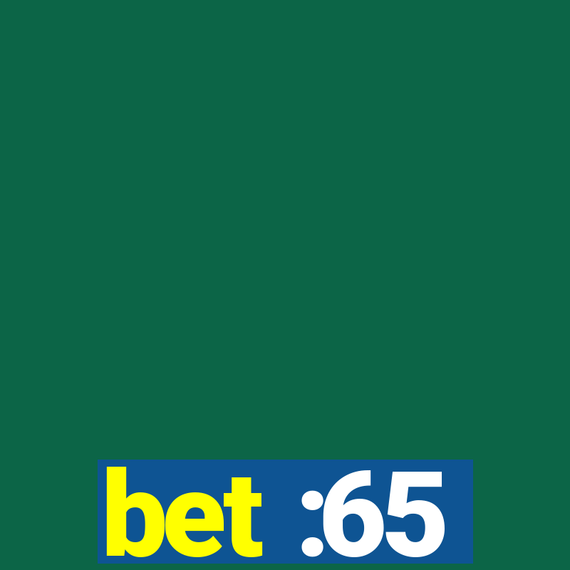 bet :65