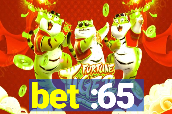 bet :65