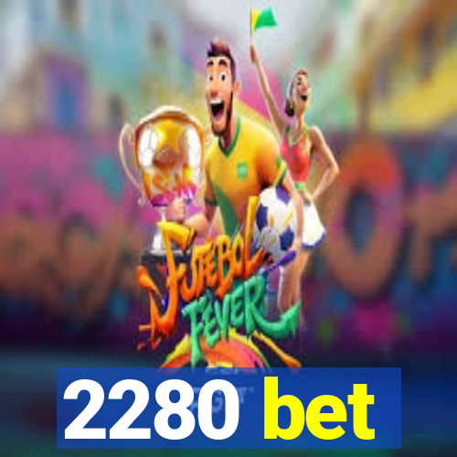 2280 bet