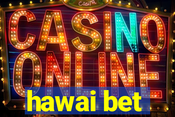 hawai bet