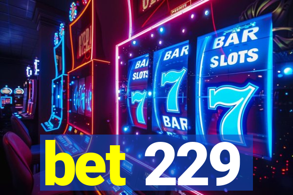 bet 229