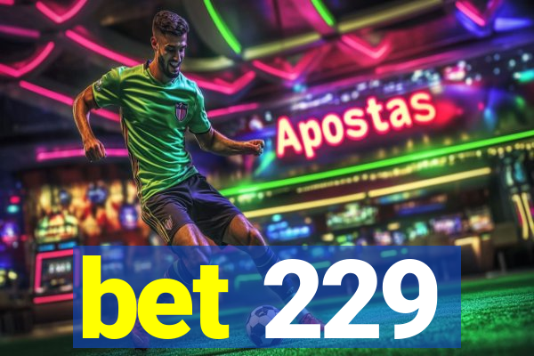 bet 229