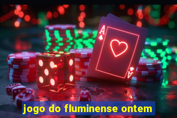 jogo do fluminense ontem