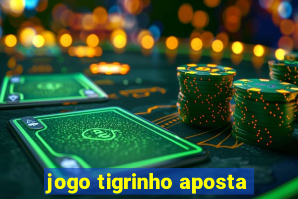 jogo tigrinho aposta