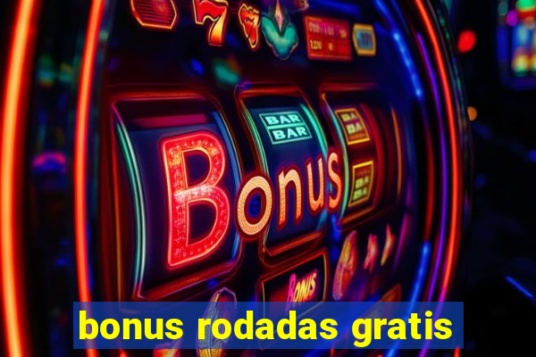 bonus rodadas gratis