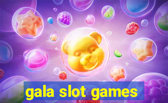 gala slot games