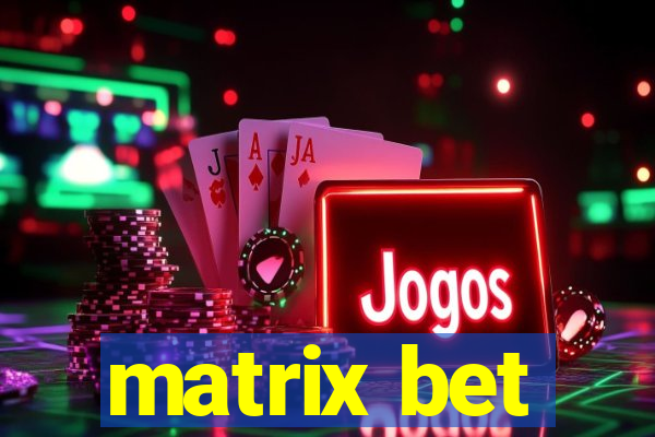 matrix bet