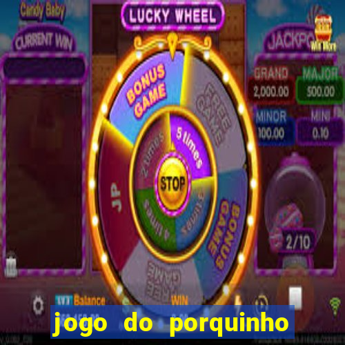 jogo do porquinho para ganhar dinheiro