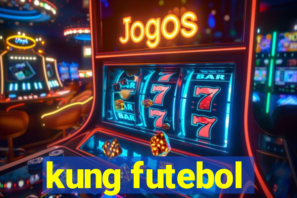 kung futebol