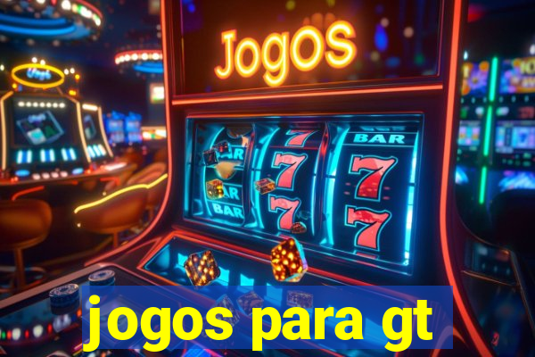 jogos para gt