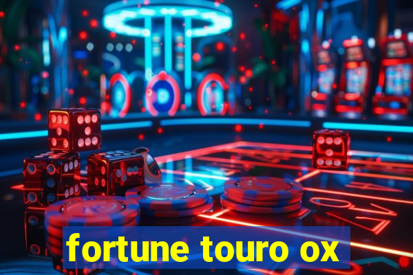 fortune touro ox