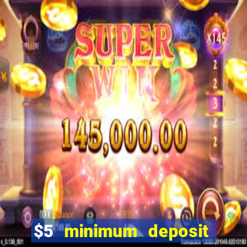 $5 minimum deposit casino 2020