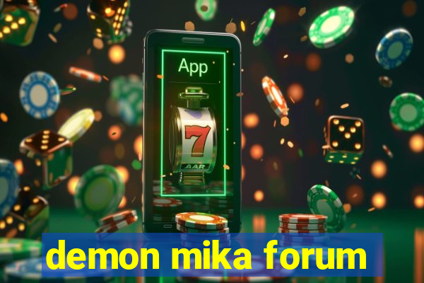 demon mika forum