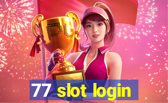 77 slot login