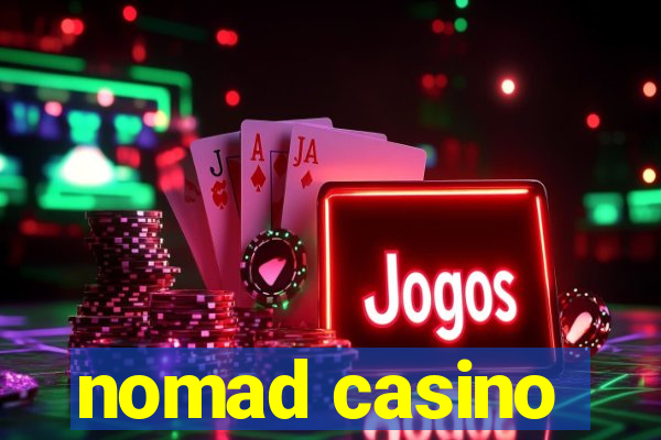 nomad casino