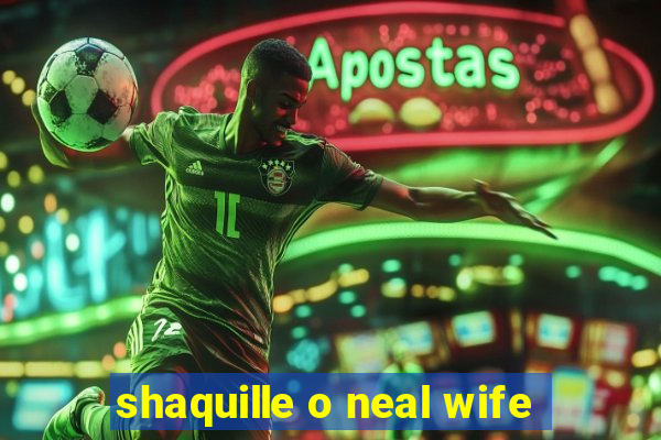 shaquille o neal wife