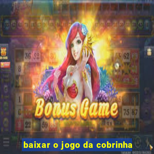 baixar o jogo da cobrinha