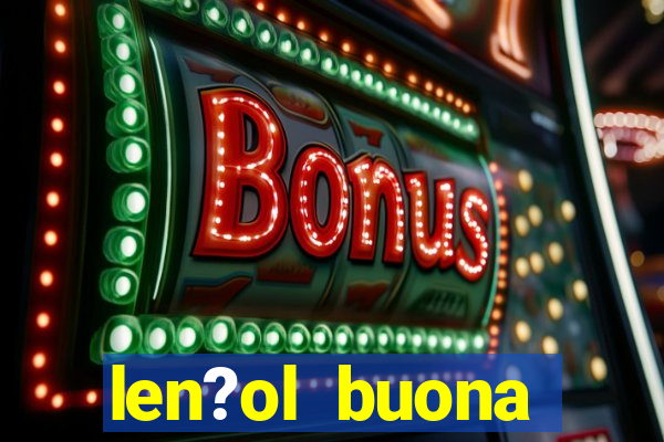 len?ol buona fortuna e bom