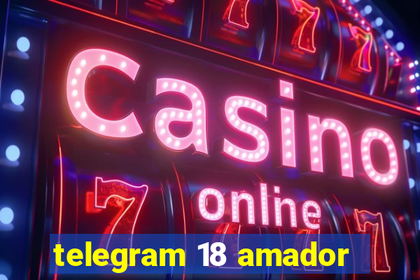 telegram 18 amador