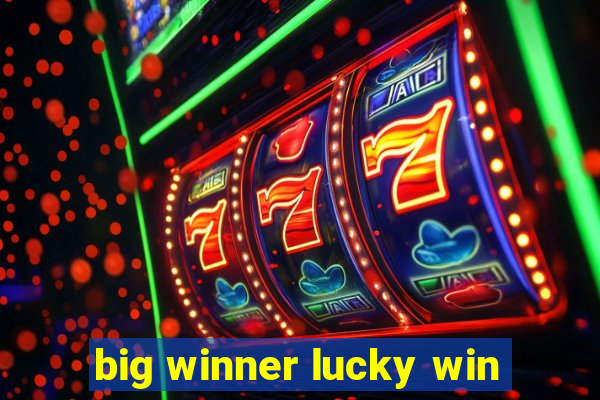 big winner lucky win