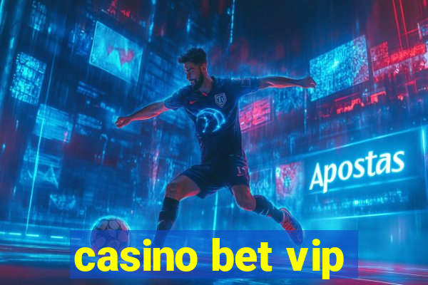 casino bet vip